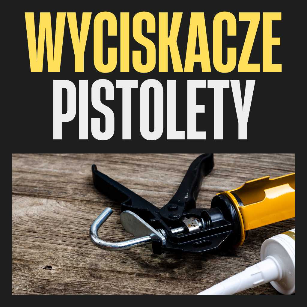 Wyciskacze i pistolety